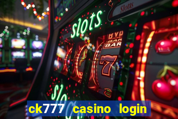 ck777 casino login register mobile